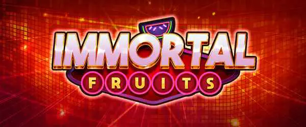 IMMORTAL FRUITS